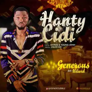 Generous - Hanty Cidi Ft. Hilwid (Prod. By Young John & Antras)